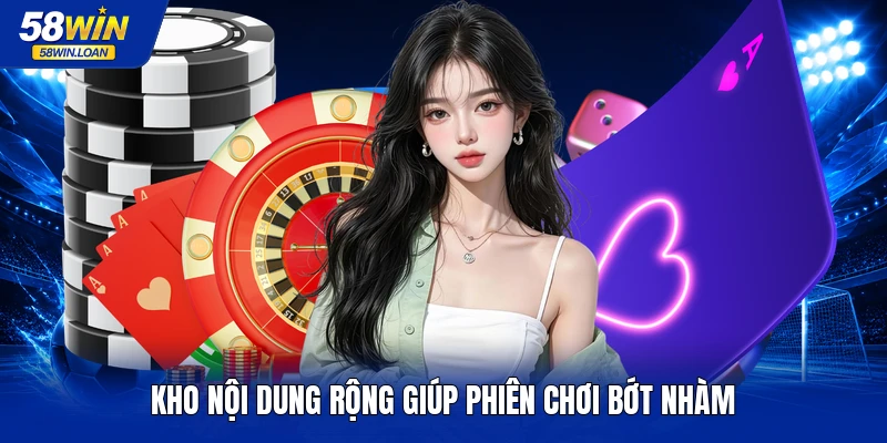 Kho nội dung rộng giúp phiên chơi bớt nhàm