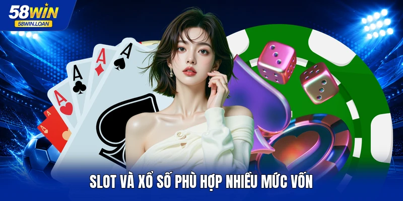 Slot và xổ số phù hợp nhiều mức vốn